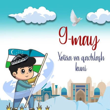 9-may — Xotira va qadrlash kuni!